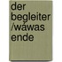Der Begleiter /Wáwas Ende