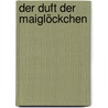 Der Duft der Maiglöckchen by Heidrun Böhm