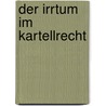 Der Irrtum im Kartellrecht door Böhm Matthias