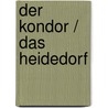 Der Kondor / Das Heidedorf by Adalbert Stifter