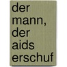 Der Mann, Der Aids Erschuf by Christian Anders