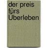 Der Preis fürs Überleben door Hermann Schmidt