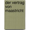 Der Vertrag von Maastricht by Philip Dingeldey