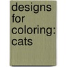 Designs For Coloring: Cats door Ruth Heller