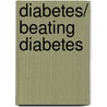 Diabetes/ Beating Diabetes door Linda M. Delahanty
