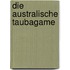 Die Australische Taubagame