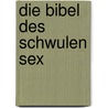 Die Bibel des schwulen Sex by Stephan Niederwieser
