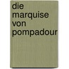 Die Marquise von Pompadour by Dora Duncker