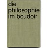 Die Philosophie Im Boudoir door D.A.F. Marquis De Sade