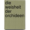 Die Weisheit der Orchideen door Angélique De Roselys