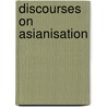 Discourses on Asianisation door Toru Oga