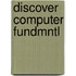 Discover Computer Fundmntl