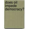Does Oil Impede Democracy? door Loe Runa Sedolfsen