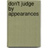 Don't Judge by Appearances