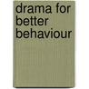 Drama for Better Behaviour door Carmel Conn