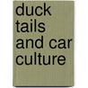 Duck Tails and Car Culture door Raymond Mosken