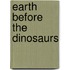 Earth Before the Dinosaurs