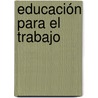Educación para el Trabajo door Alfredo Rafael Hernández Hurtado