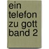 Ein Telefon zu Gott Band 2