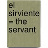 El Sirviente = The Servant by Robin Maugham