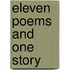 Eleven Poems And One Story
