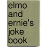 Elmo and Ernie's Joke Book door Random House