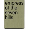 Empress of the Seven Hills door Kate Quinn