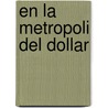 En La Metropoli del Dollar door Javier Lara