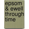 Epsom & Ewell Through Time door Jeremy Harte