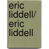 Eric Liddell/ Eric Liddell door Sue Shaw