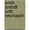 Erich Arendt und Neuruppin by Peter Böthig