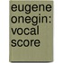 Eugene Onegin: Vocal Score