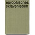 Europäisches Sklavenleben