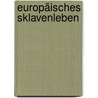Europäisches Sklavenleben by Friedrich Wilhelm Hackländer