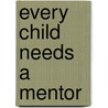 Every Child Needs A Mentor by Herman Stewart