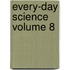 Every-Day Science Volume 8
