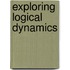 Exploring Logical Dynamics