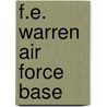 F.E. Warren Air Force Base door Paula Bauman Taylor