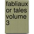Fabliaux or Tales Volume 3