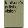 Faulkner's Artistic Vision door Ryuichi Yamaguchi