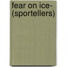 Fear on Ice- (Sportellers) by Earle Rice