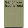 Fear on Ice- (Sportellers) door Earle Rice