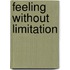 Feeling without Limitation