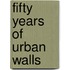 Fifty Years of Urban Walls