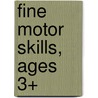 Fine Motor Skills, Ages 3+ door Spectrum