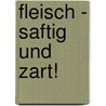 Fleisch - saftig und zart! door Denis Kelly