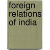 Foreign Relations Of India door Frederic P. Miller