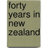 Forty Years In New Zealand by James Buller