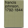 Francis Johnson, 1792-1844 by Charles K. Jones