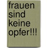 Frauen sind keine Opfer!!! door Frank Plewka